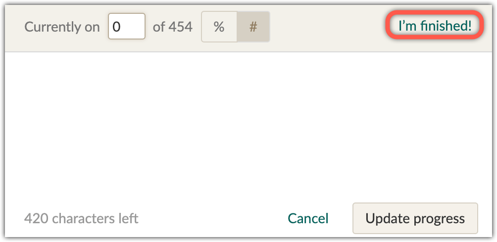 Example of Goodreads interface for updating your progress on reading a book. The “I'm finished” button seems to beget the date_read in the exported data.